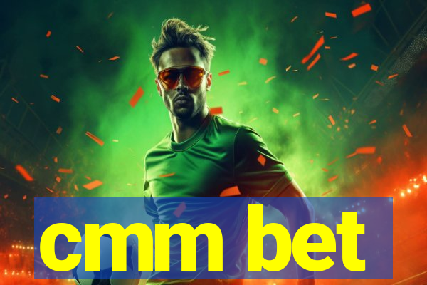 cmm bet